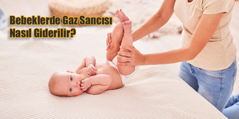 Bebeklerde Gaz Sancısı Nasıl Giderilir?